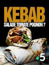 Kebab : salade tomate pognon ?