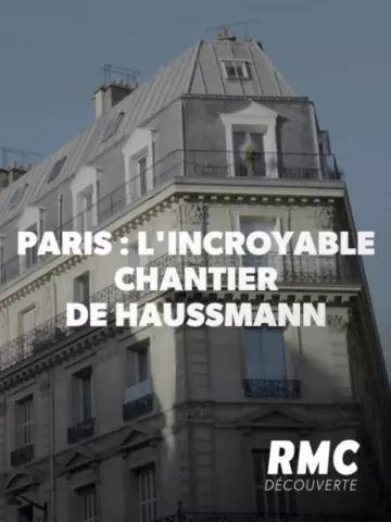 Paris, L'incroyable Chantier de Haussman