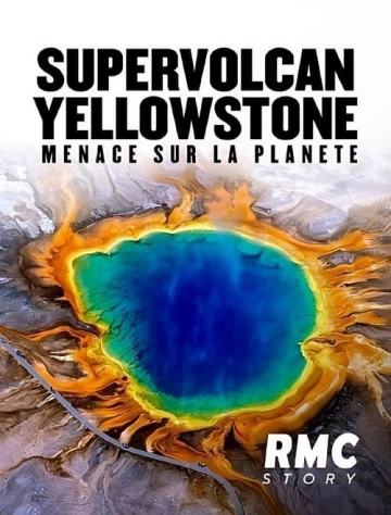 Supervolcan Yellowstone : Menace sur la planète ?