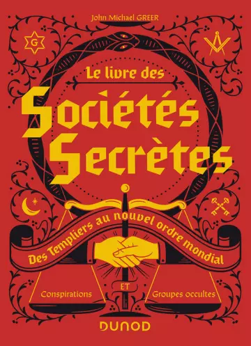 Le livre des Sociétés Secrètes - Des Templiers au nouvel ordre mondial  [Livres]