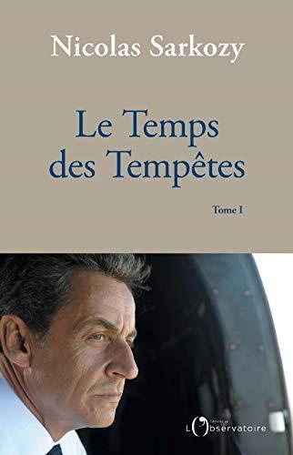 LE TEMPS DES TEMPÊTES, TOME 1 • NICOLAS SARKOZY [Livres]
