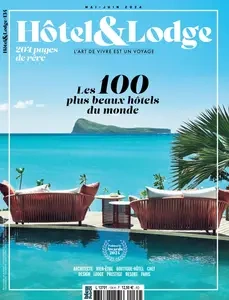 Hôtel & Lodge N.134 - Mai-Juin 2024 [Magazines]