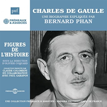 BERNARD PHAN - CHARLES DE GAULLE, UNE BIOGRAPHIE EXPLIQUÉE [AudioBooks]