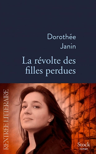 LA RÉVOLTE DES FILLES PERDUES • DOROTHÉE JANIN [Livres]