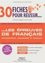 30 Fiches pour Réussir les Épreuves de Français Orthographe, Grammaire et Syntaxe  [Livres]