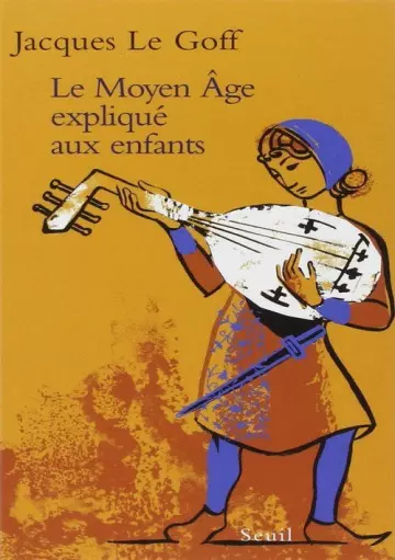 LE MOYEN ÂGE EXPLIQUÉ AUX ENFANTS • JACQUES LE GOFF  [Livres]