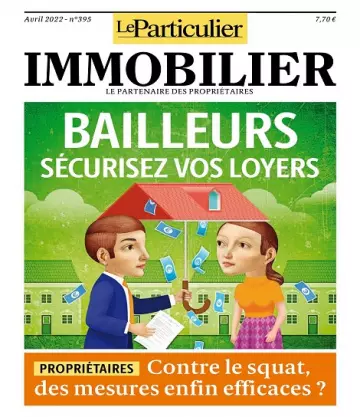 Le Particulier Immobilier N°395 – Avril 2022  [Magazines]