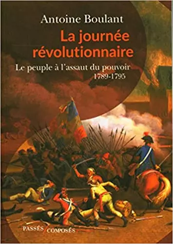 LA JOURNÉE RÉVOLUTIONNAIRE - ANTOINE BOULANT  [Livres]