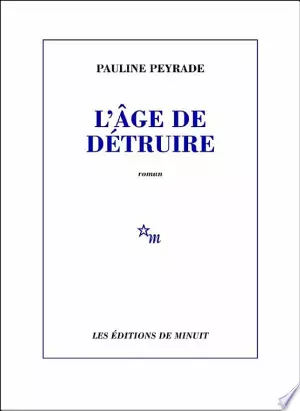 L'âge de détruire - Pauline Peyrade  [Livres]