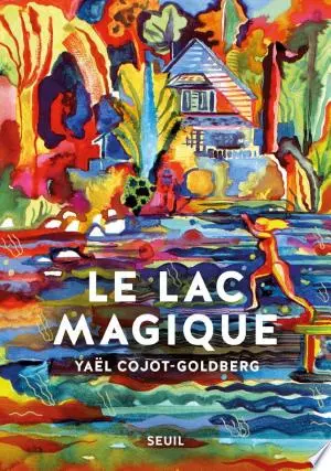 Le Lac magique  Yaël Cojot-Goldberg  [Livres]