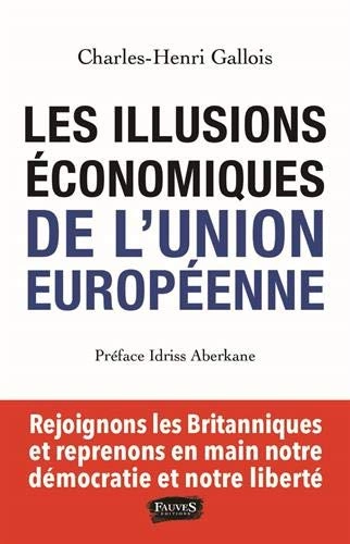 LES ILLUSIONS ÉCONOMIQUES DE L'UNION EUROPÉENNE - CHARLES-HENRI GALLOIS  [Livres]