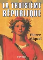 La Troisième République – Pierre Miquel [Livres]