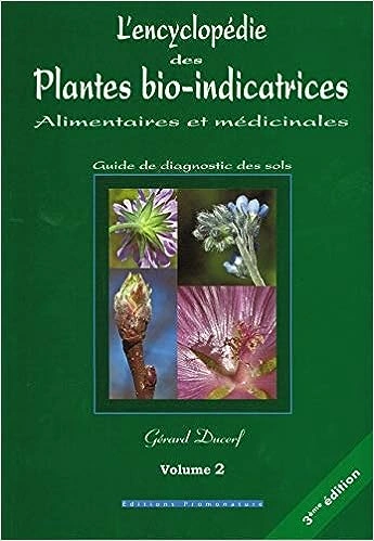 L'encyclopédie des plantes bio-indicatrices alimentaires et médicinales: Guide de diagnostic des sols Volume 2 [Livres]