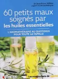 60 petits maux soignés par les huiles essentielles  [Livres]
