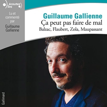G.GALLIENNE - ÇA PEUT PAS FAIRE DE MAL-BALZAC, FLAUBERT, ZOLA, MAUPASSANT T3 [AudioBooks]