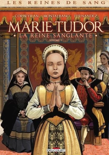 Les reines de sang - Marie Tudor La reine sanglante - Volume 1  [BD]