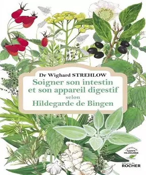 Soigner son intestin et son appareil digestif selon Hildegarde de Bingen- Wighard Strehlow (Dr)  [Livres]