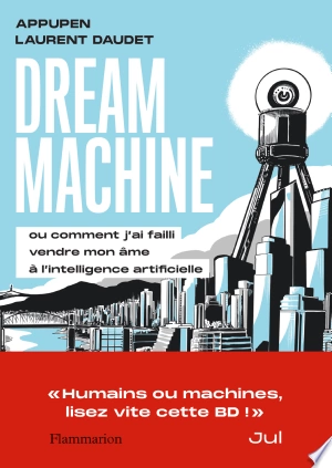 Dream Machine "Ou comment j’ai failli vendre mon âme à l’intelligence artificielle" [BD]