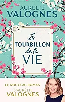 AURÉLIE VALOGNES - LE TOURBILLON DE LA VIE [Livres]