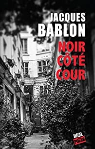 JACQUES BABLON - NOIR CÔTÉ COUR [Livres]