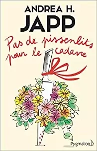 ANDREA H. JAPP - PAS DE PISSENLITS POUR LE CADAVRE [Livres]