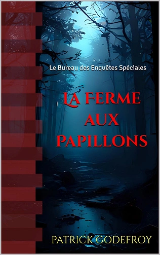 LE BUREAU DES ENQUÊTES SPÉCIALES, LA FERME AUX PAPILLONS - PATRICK GODEFROY [Livres]