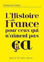 Catherine Dufour - L'Histoire de France pour ceux qui n'aiment pas ça [Livres]