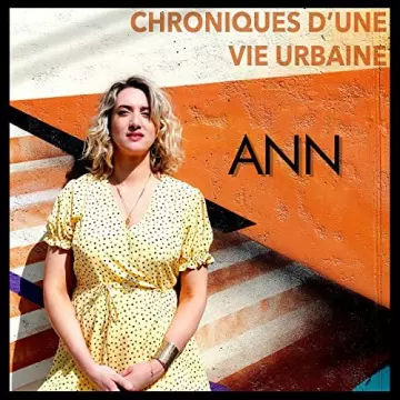 Ann - Chroniques d'une vie urbaine [Albums]