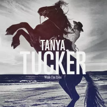 Tanya Tucker - While I'm Livin' [Albums]