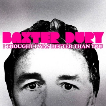 Baxter Dury - I Thought I Was Better Than You [Albums]