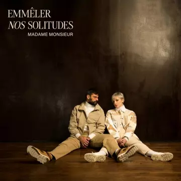 Madame Monsieur - Emmêler nos solitudes  [Albums]