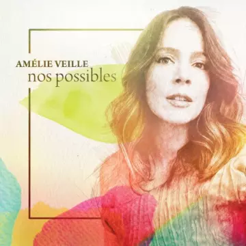 Amélie Veille - Nos possibles [Albums]