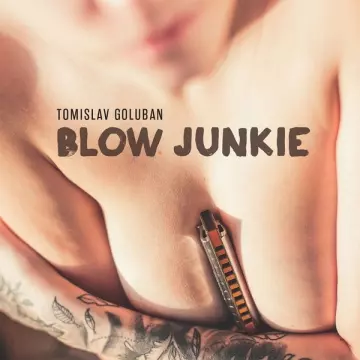 TOMISLAV GOLUBAN - Blow Junkie [Albums]