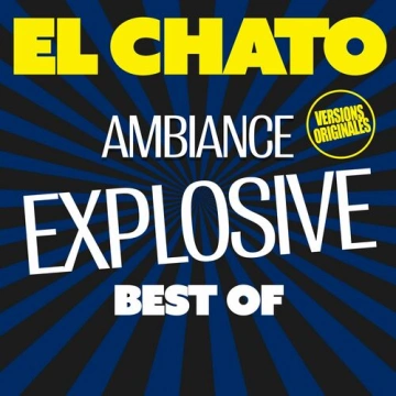 Sébastien El Chato - Best Of - Ambiance Explosive (Versions originales) [Albums]