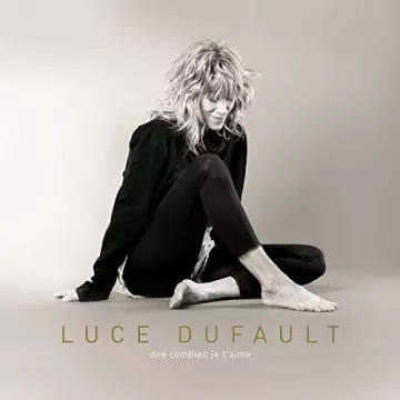 Luce Dufault - Dire combien je t'aime [Albums]