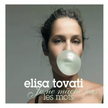 Elisa Tovati - Je Ne Mâche Pas Les Mots [Albums]