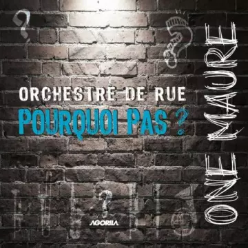 Pourquoi Pas - One Maure (Orchestre de rue) [Albums]