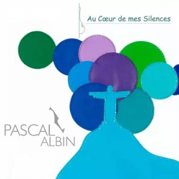 Pascal Albin - Au cœur de mes silences [Albums]