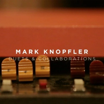 Mark Knopfler - Duets & Collaborations [Albums]
