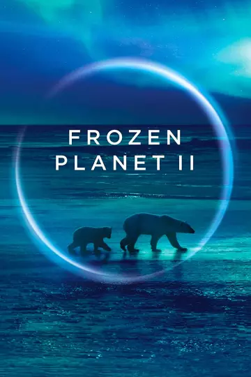 Frozen Planet II - Saison 1 - VOSTFR HD